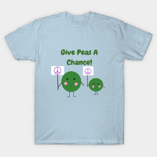 Give Peas A Chance! T-Shirt